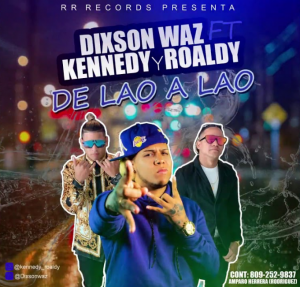Dixson Waz Ft Kennedy y Roaldy – De Lao a Lao
